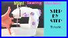 Tutorial How To Operate A Mini Sewing Machine For Beginners